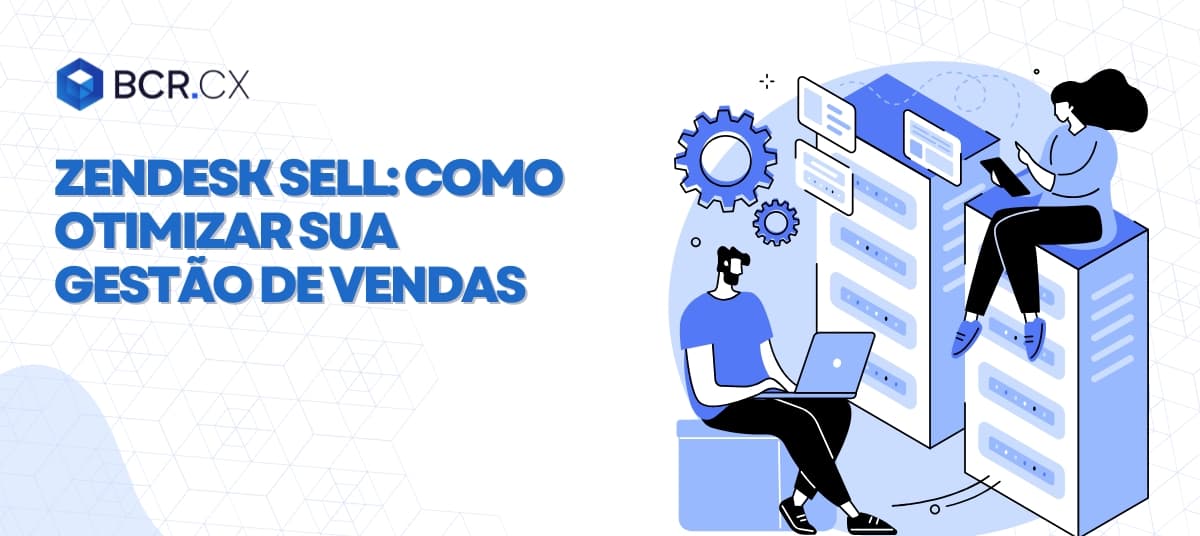 Zendesk Sell: como otimizar sua gestão de vendas