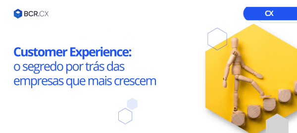 Customer Experience: o segredo por trás das empresas que mais crescem