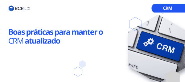 Boas práticas para manter o CRM atualizado
