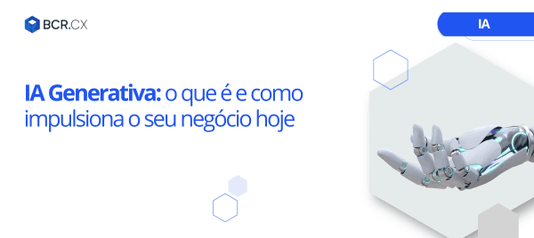 IA Generativa: o que é e como impulsiona o seu negócio hoje