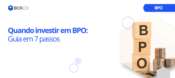 Quando investir em BPO: Guia em 7 passos