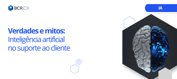 Verdades e mitos: Inteligência Artificial no suporte ao cliente
