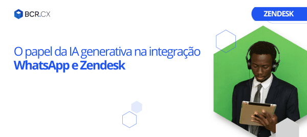O papel da IA generativa na integração WhatsApp e Zendesk