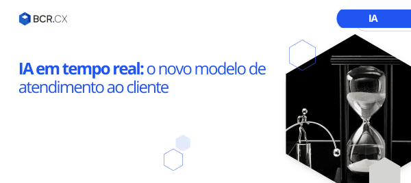 IA em tempo real: o novo modelo de atendimento ao cliente