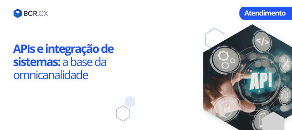 APIs e integração de sistemas: a base da omnicanalidade