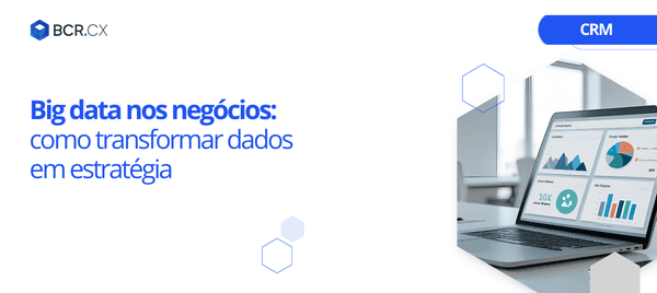 Big data nos negócios: como transformar dados em estratégia