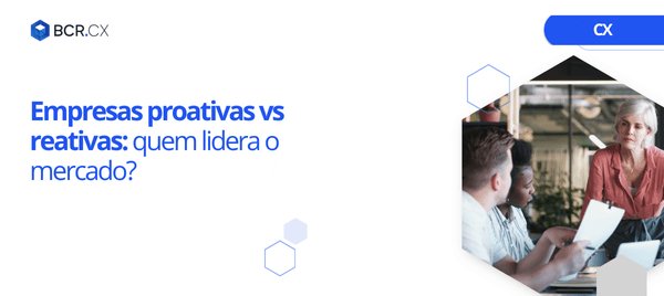 Empresas proativas vs reativas: quem lidera o mercado?