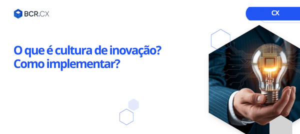 O que é cultura de inovação? Como implementar?