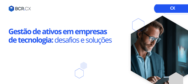 Gestão de ativos em empresas de tecnologia: desafios e soluções