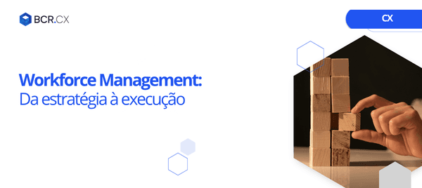 Workforce Management: Da estratégia à execução