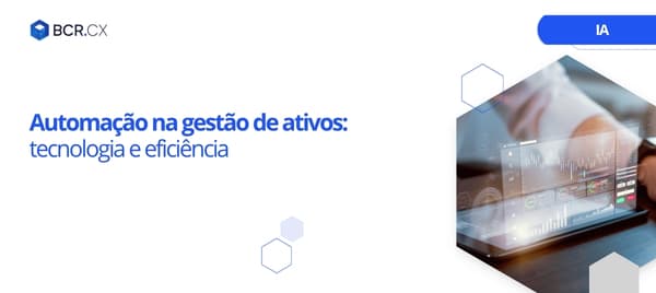 Automação na gestão de ativos: tecnologia e eficiência