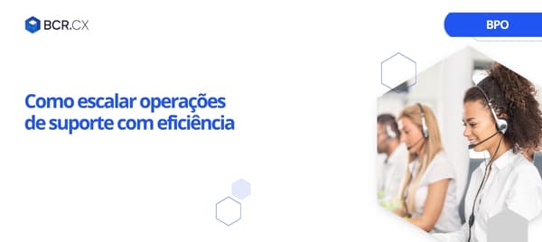 Como escalar operações de suporte com eficiência