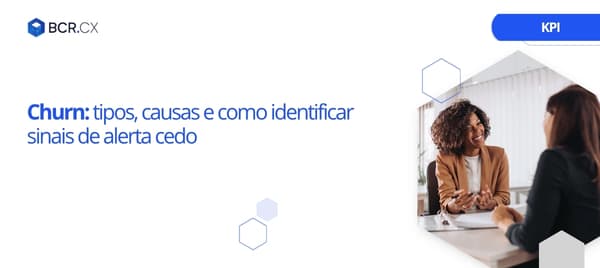 Churn: tipos, causas e como identificar sinais de alerta cedo