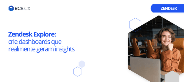Zendesk Explore: crie dashboards que realmente geram insights