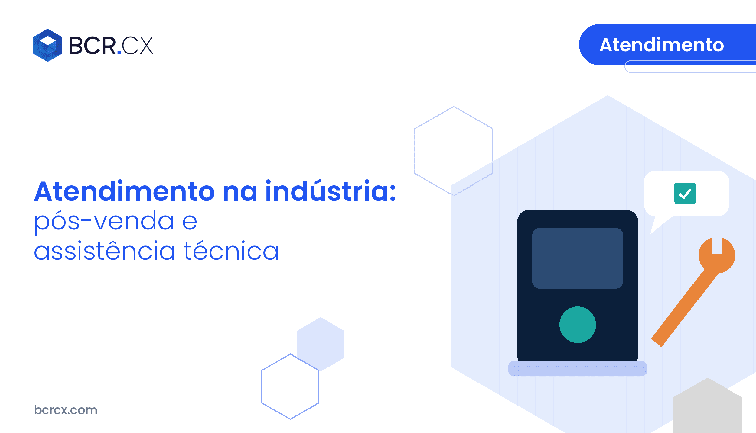 Atendimento ao consumidor na indústria: pós-venda e assistência técnica com visão única